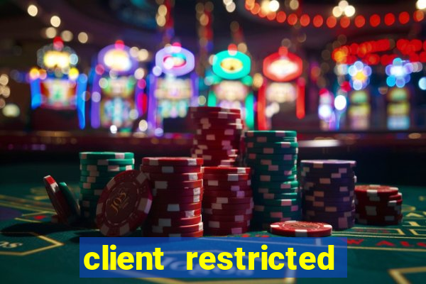 client restricted for action withdraw